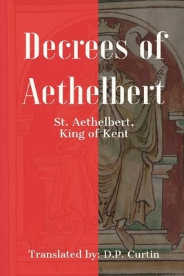 Decrees of Aethelbert by St Aethelbert, King Of Kent