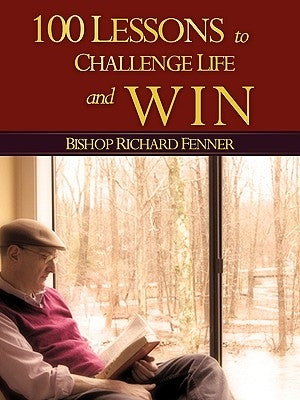 100 Lessons to Challenge Life and Win by Fenner, Richard