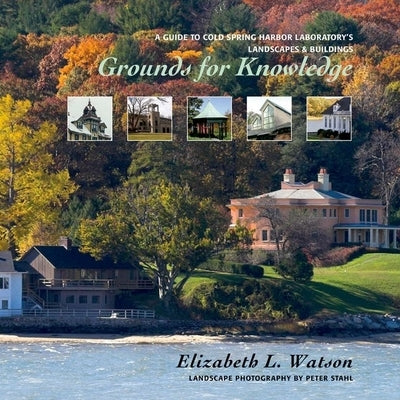 Grounds for Knowledge: A Guide to Cold Spring Harbor Laboratory's Landscapes and Buildings/Introducing the Bungtown Botanical Garden by Watson, Elizabeth L.