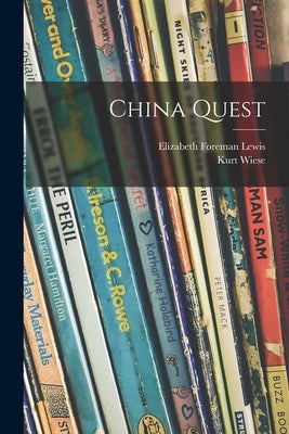 China Quest by Lewis, Elizabeth Foreman 1892-1958