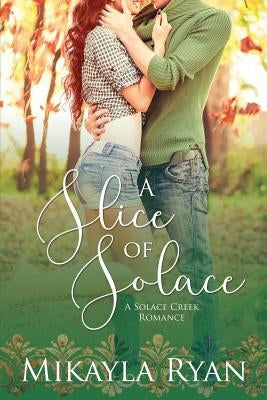 A Slice of Solace by Ryan, Mikayla