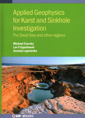 Applied Geophysics for Karst and Sinkhole Investigation: The Dead Sea and other regions by Ezersky, Michael