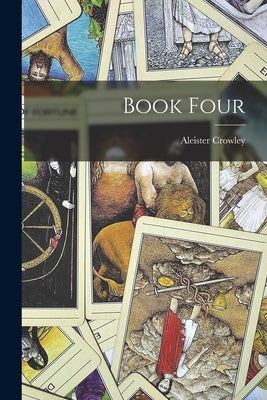 Book Four by Crowley, Aleister