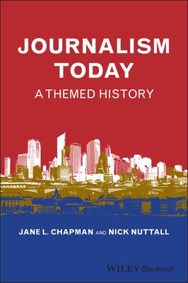 Journalism Today: A Themed History by Chapman, Jane L.
