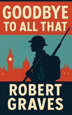 Goodbye to All That by Graves, Robert