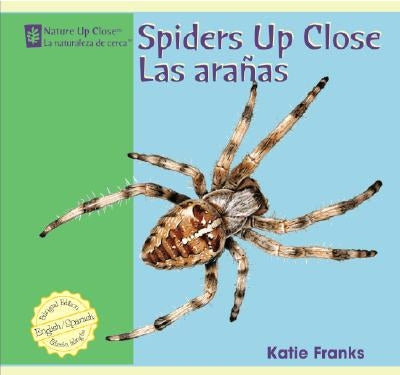 Spiders Up Close / Las Aranas by Franks, Katie