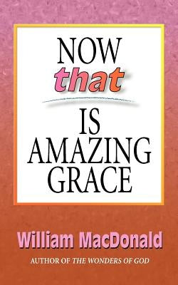 Now That's Amazing Grace by MacDonald, William