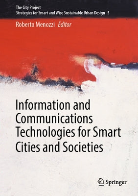 Information and Communications Technologies for Smart Cities and Societies by Menozzi, Roberto