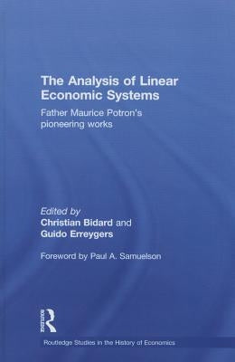 The Analysis of Linear Economic Systems: Father Maurice Potron�s Pioneering Works by Bidard, Christian
