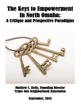 The Keys to African-American Empowerment in Omaha, Nebraska: A Critique and Prospective Paradigms by Stelly, Matthew C.