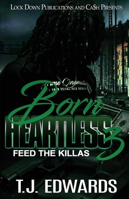 Born Heartless 3: Feed the Killas by Edwards, T. J.