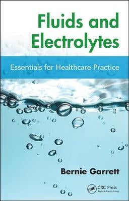 Fluids and Electrolytes: Essentials for Healthcare Practice by Garrett, Bernard M.