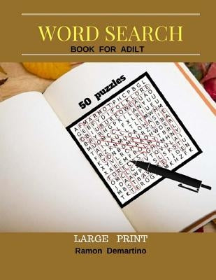 Word Search Books For Adult Large Print: Fun Game 50 Puzzles Find and circle the words and entertainment to stimulate the brain by Demartino, Ramon