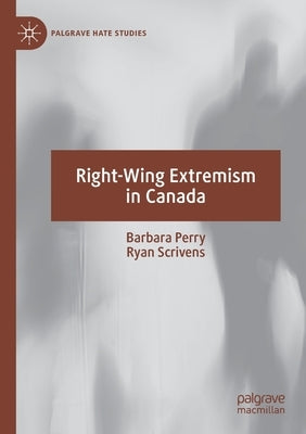 Right-Wing Extremism in Canada by Perry, Barbara