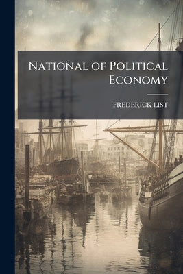 National of Political Economy by List, Frederick
