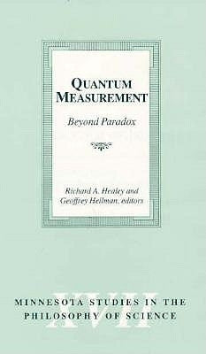 Quantum Measurement: Beyond Paradox Volume 17 by Healey, Richard A.