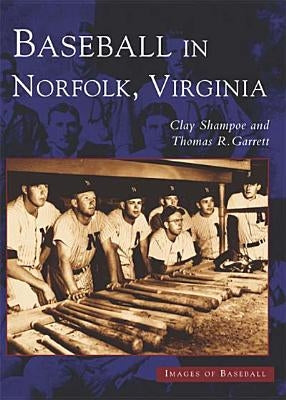 Baseball in Norfolk, Virginia by Shampoe, Clay