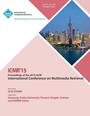ICMR 15 2015 International Conference on Multimedia Retrieval by Icmr 15 Conference Committee