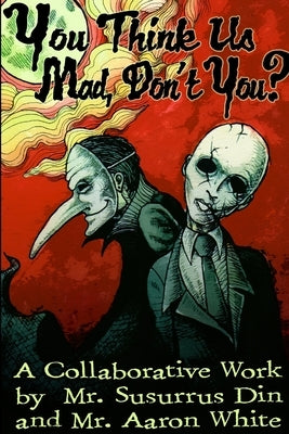 You Think Us Mad, Don't You? by Din, Susurrus