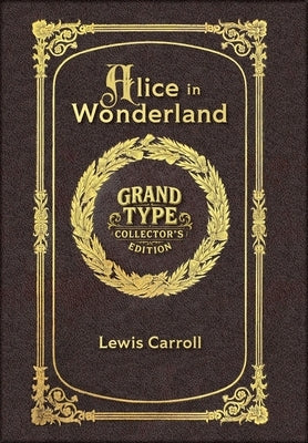 Large Print - Alice in Wonderland - Grand Type Collector's Edition - Matte Hardcover with Dust Jacket by Carroll, Lewis