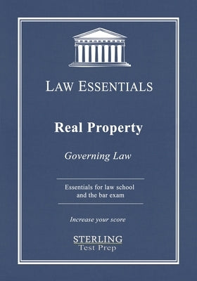 Real Property, Law Essentials: Governing Law for Law School and Bar Exam Prep by Test Prep, Sterling