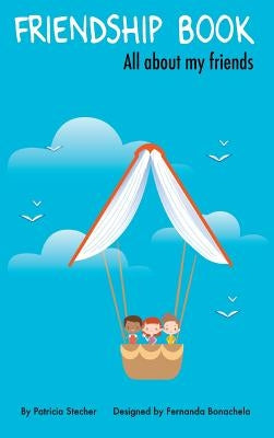 Friendship Book: All about my friends by Stecher, Patricia