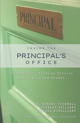 Inside the Principal's Office: A Leadership Guide to Inspire Reflection and Growth by Williams, Charles