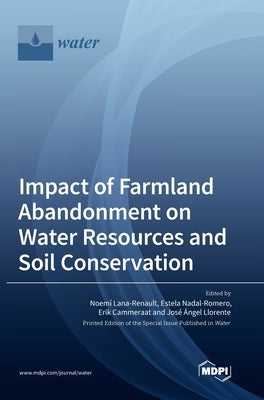 Impact of Farmland Abandonment on Water Resources and Soil Conservation by Lana-Renault, Noemí