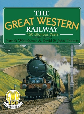 Great Western Railway: 150 Glorious Years by St John, David Thomas