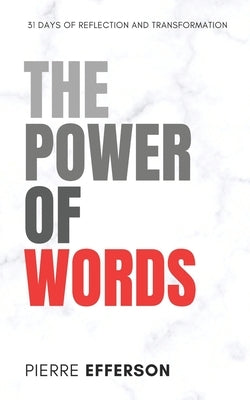 The Power of Words: 31 Days of Reflection and Transformation by Efferson, Pierre
