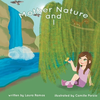 Mother Nature and I by Ramos, Laura