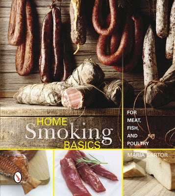 Home Smoking Basics: For Meat, Fish, and Poultry by Sartor, Maria
