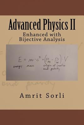Advanced Physics II: Enhanced with Bijective Analysis by Sorli, Amrit