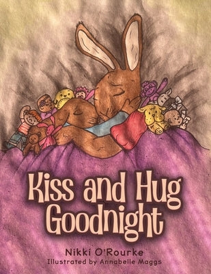 Kiss and Hug Goodnight by O'Rourke, Nikki