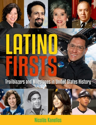 Latino Firsts: Trailblazers and Milestones in United States History by Kanellos, Nicol?s