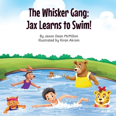 The Whisker Gang: Jax Learns to Swim! by McMillon, Jaxon Dean