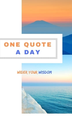 One Quote A Day: Wilder your wisdom with a quote every day! by Worth, Kathy