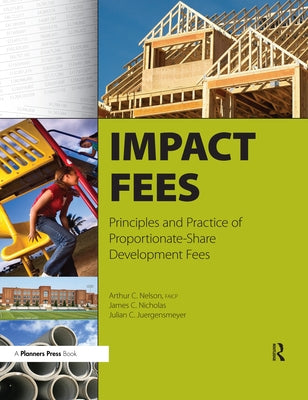 Impact Fees: Principles and Practice of Proportionate-Share Development Fees by Nelson, Author