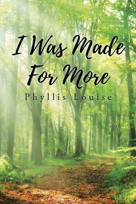 I Was Made for More by Louise, Phyllis