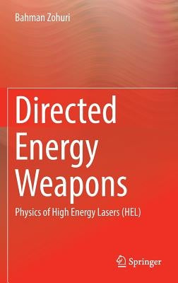 Directed Energy Weapons: Physics of High Energy Lasers (Hel) by Zohuri, Bahman