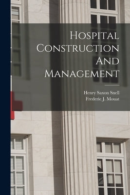 Hospital Construction And Management by Mouat, Frederic J. (Frederic John) 1.