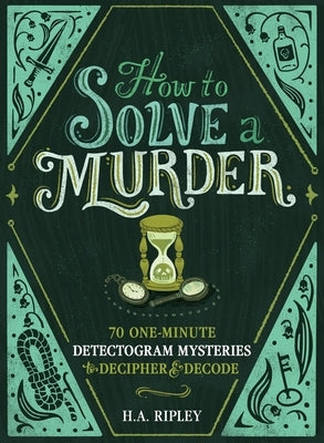 How to Solve a Murder: 70 One-Minute Detectogram Mysteries by Ripley, Harold Austin