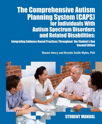 The Comprehensive Autism Planning System (Caps) for Individuals with Asperger Syndrome, Autism, and Related Disabilities: Integrating Best Practices T by Henry, Shawn A.