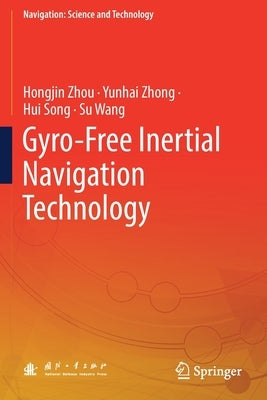 Gyro-Free Inertial Navigation Technology by Zhou, Hongjin