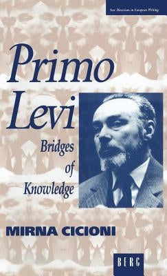 Primo Levi: Bridges of Knowledge by Cicioni, Mirna