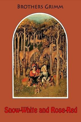 Snow-White and Rose-Red by Grimm, Brothers