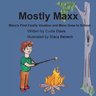 Mostly Maxx: Maxx's First Family Vacation and Maxx Goes to School by Davis, Curtis