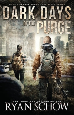 Dark Days of the Purge: A Post-Apocalyptic EMP Survival Thriller by Schow, Ryan