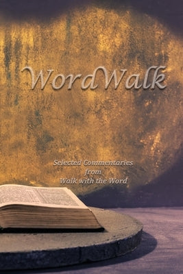 WordWalk: Selected Commentaries from Walk with the Word by Isom, D. E.
