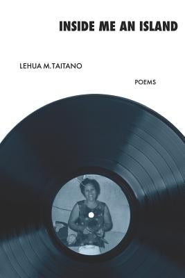 Inside Me an Island by Taitano, Lehua M.